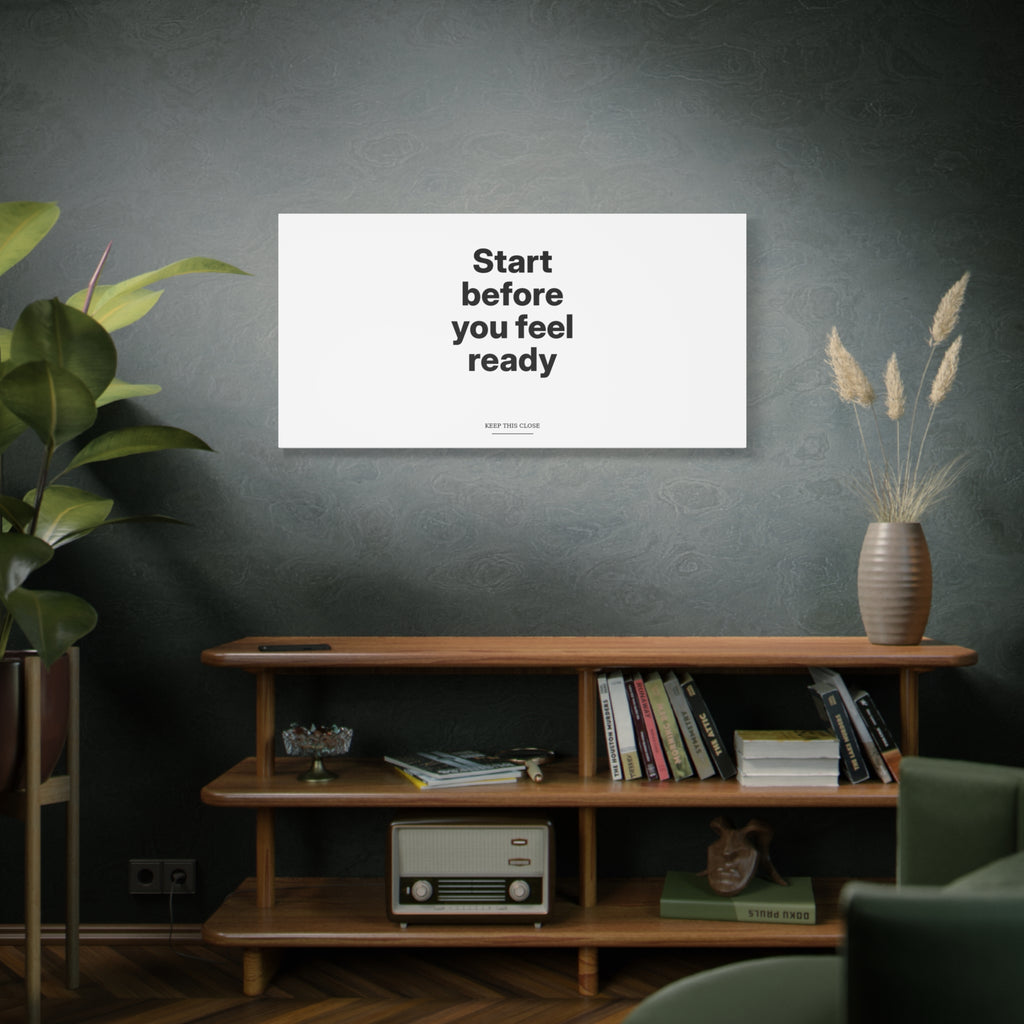 Start Before You Feel Ready