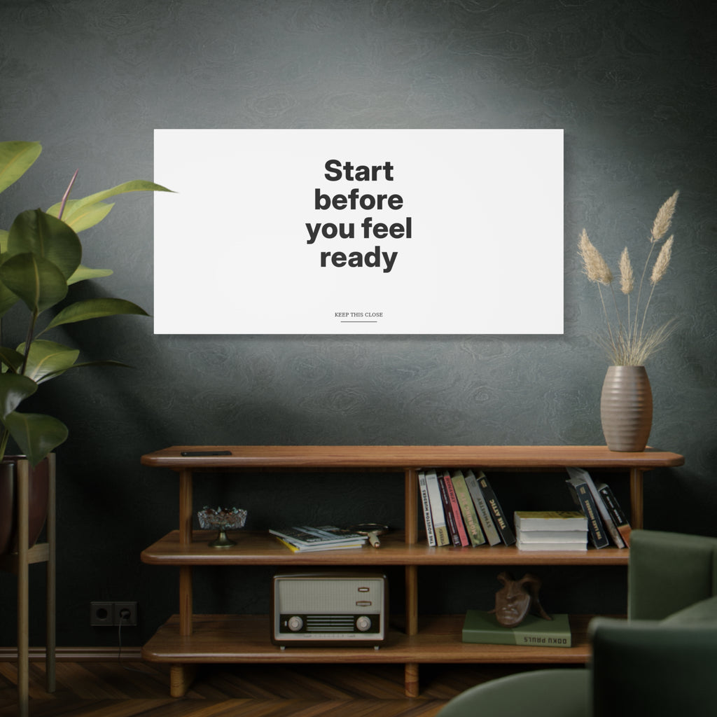 Start Before You Feel Ready