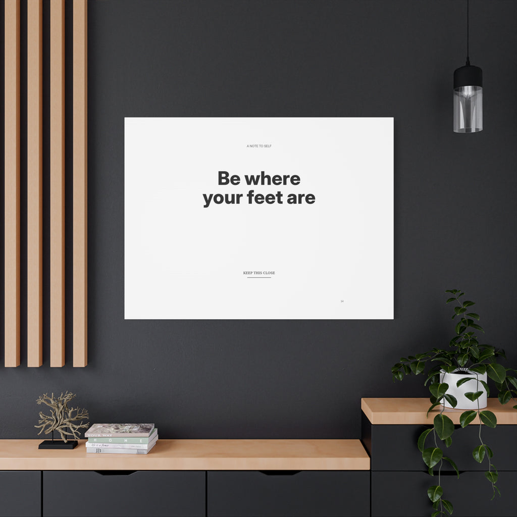 Be Where Your Feet Are