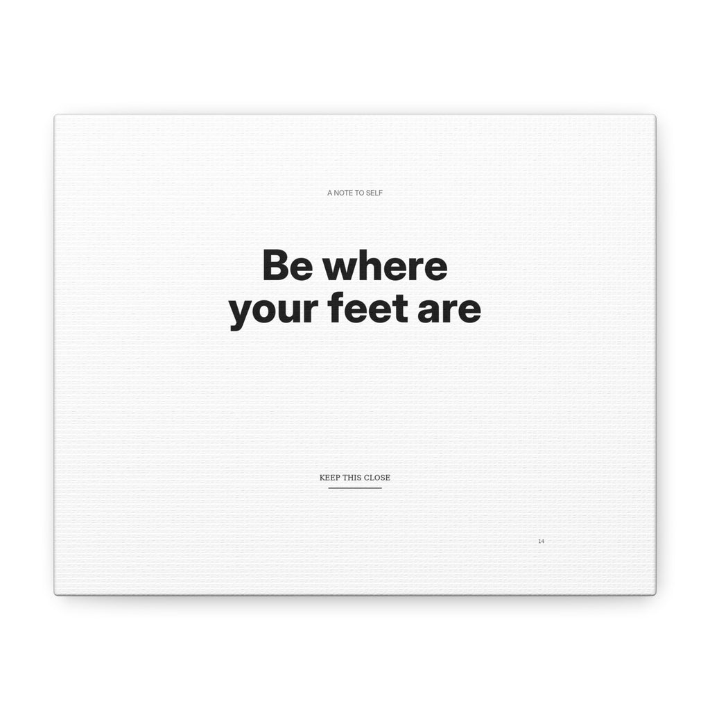 Be Where Your Feet Are