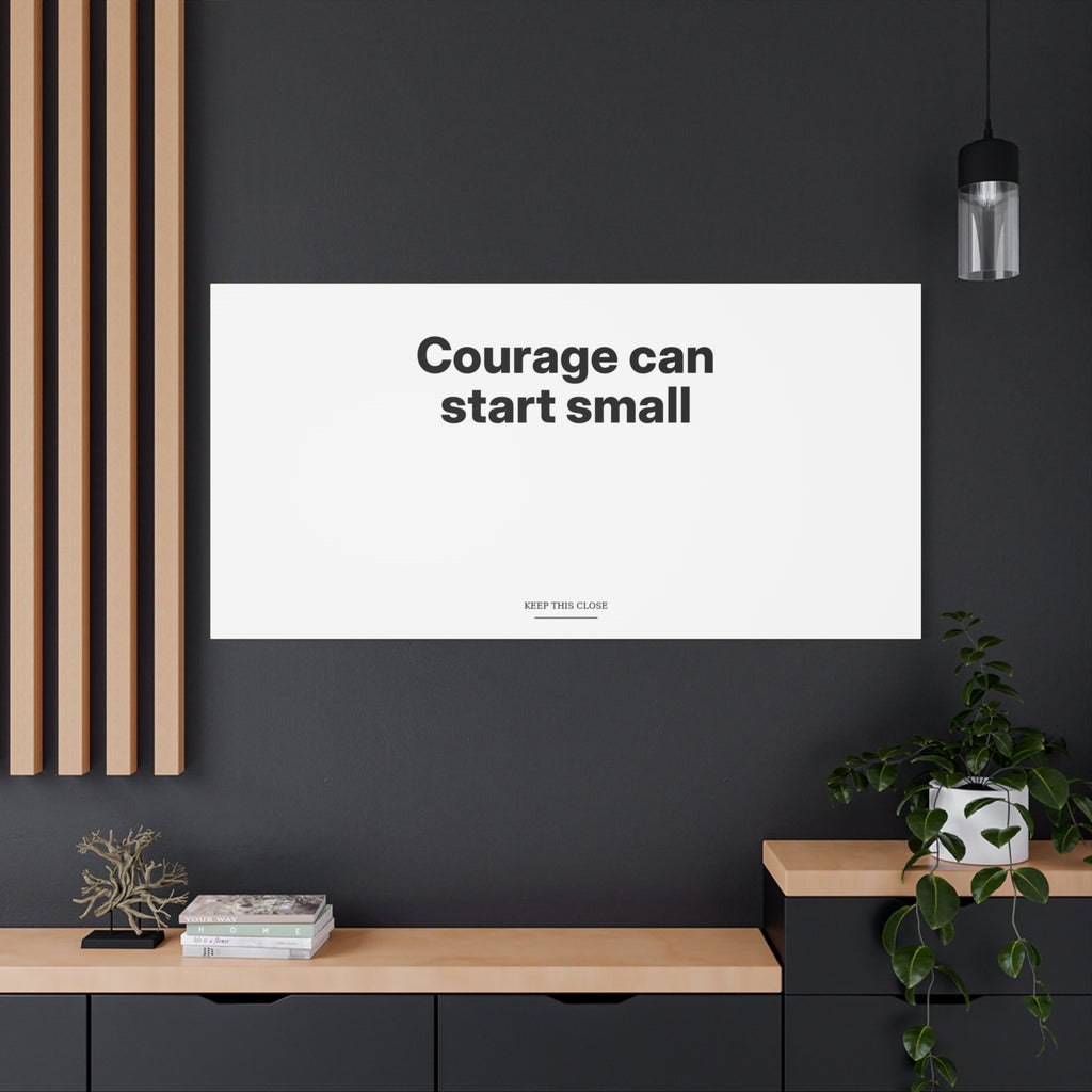 Courage Can Start Small