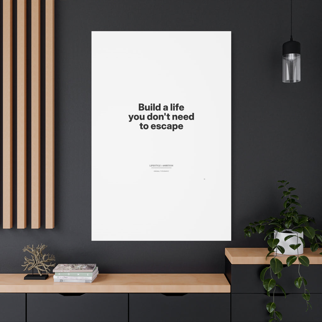 Build a Life You Don't Need to Escape