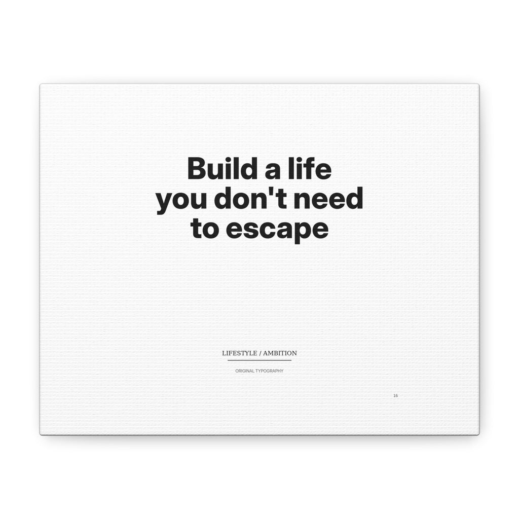 Build a Life You Don't Need to Escape