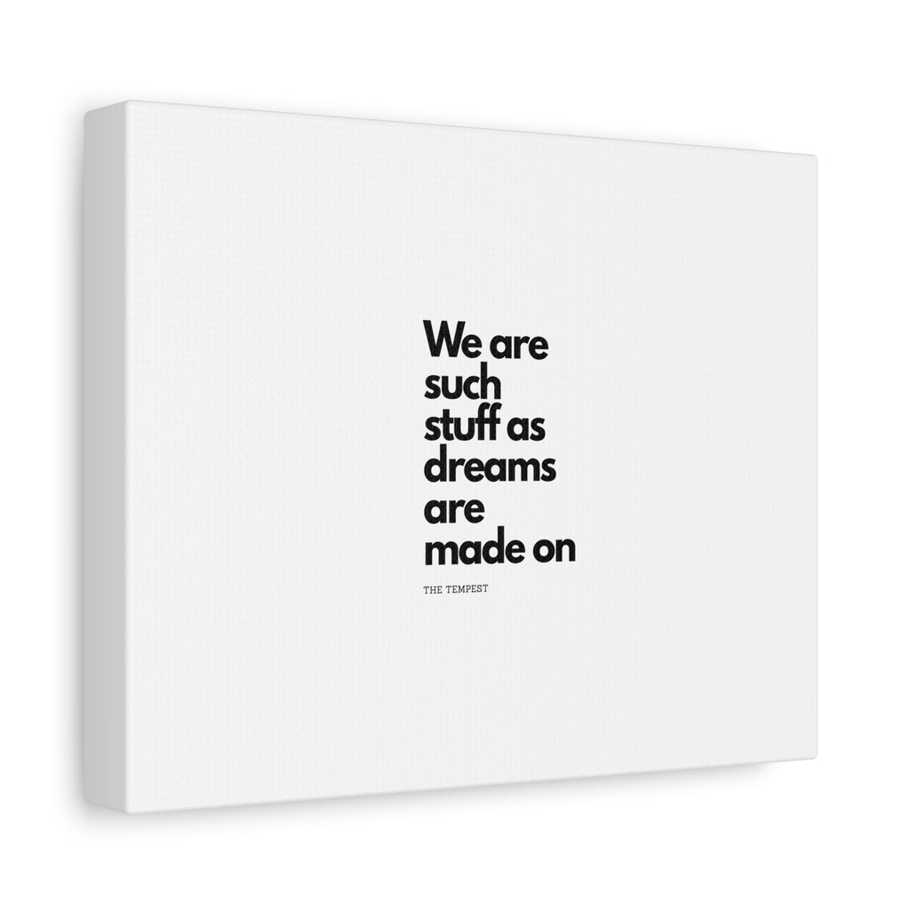 Matte Canvas Print – Minimal 'We Are Such Stuff As Dreams Are Made On' Typographic Art
