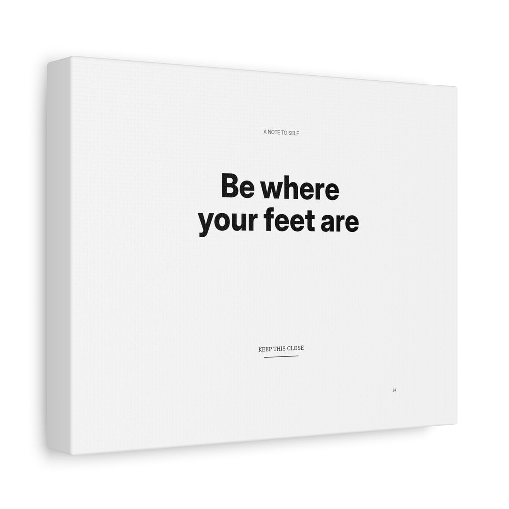 Be Where Your Feet Are