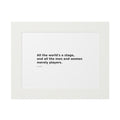 Shakespeare Quote Fine Art Print — “All the world's a stage” Passepartout