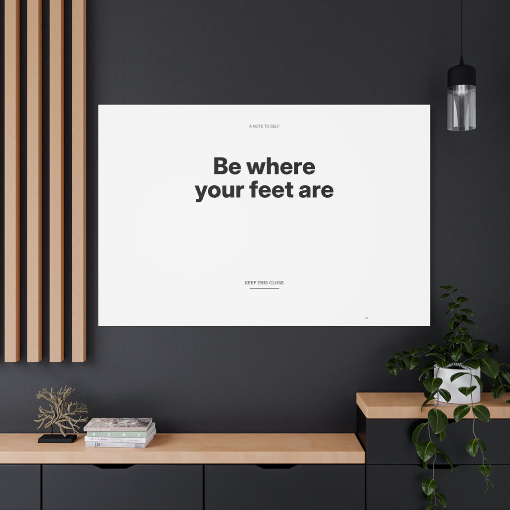 Be Where Your Feet Are