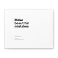 Make Beautiful Mistakes